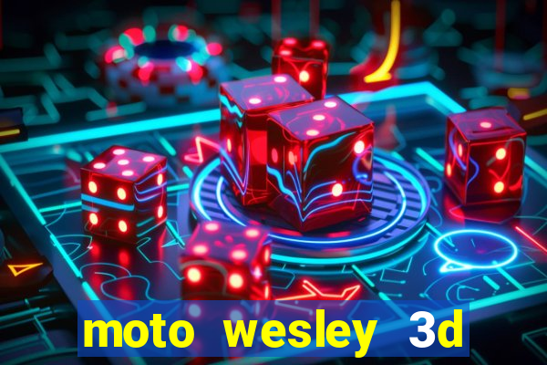 moto wesley 3d dinheiro infinito